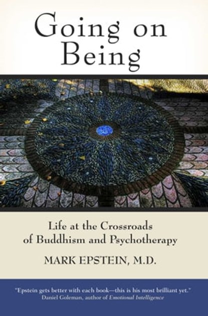 Going on Being, Mark Epstein, M.D. - Ebook - 9780861719594