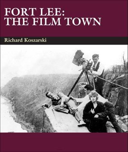 Fort Lee: The Film Town, Richard Koszarski - Ebook - 9780861969425