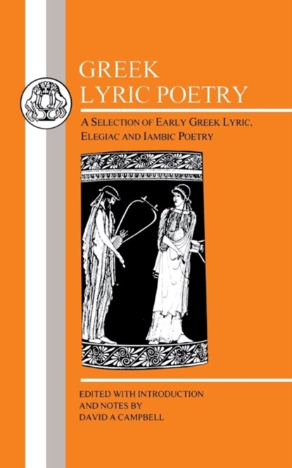 Greek Lyric Poetry, David A. Campbell - Paperback - 9780862920081