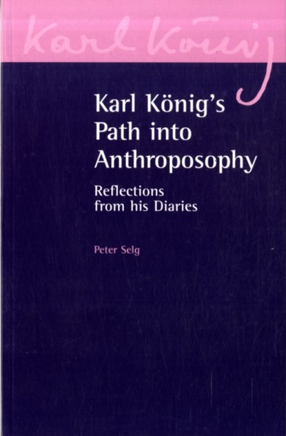 Karl Konig's Path into Anthroposophy, Peter Selg ; Karl Konig - Paperback - 9780863156298