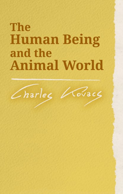 The Human Being and the Animal World, Charles Kovacs - Paperback - 9780863156403