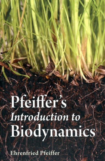 Pfeiffer's Introduction to Biodynamics, Ehrenfried E. Pfeiffer - Paperback - 9780863158483