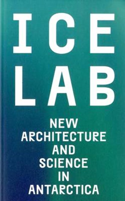 Ice Lab: New Architecture and Science in Antarctica, Sandra Ross - Paperback - 9780863557170