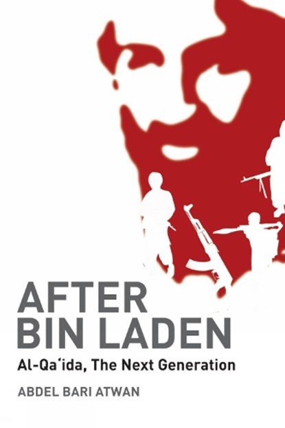 After Bin Laden, Abdel-Bari Atwan - Paperback - 9780863564192