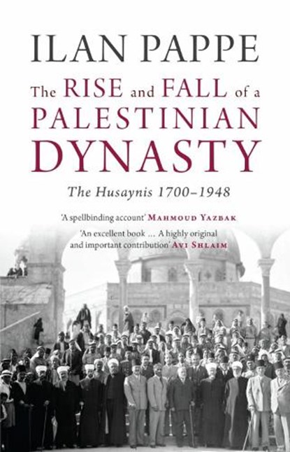 The Rise and Fall of a Palestinian Dynasty, Ilan Pappe - Paperback - 9780863564536