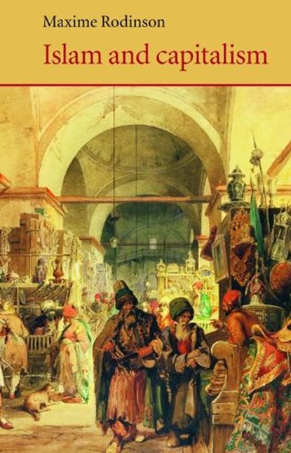 Islam and Capitalism, Maxime Rodinson - Paperback - 9780863564710
