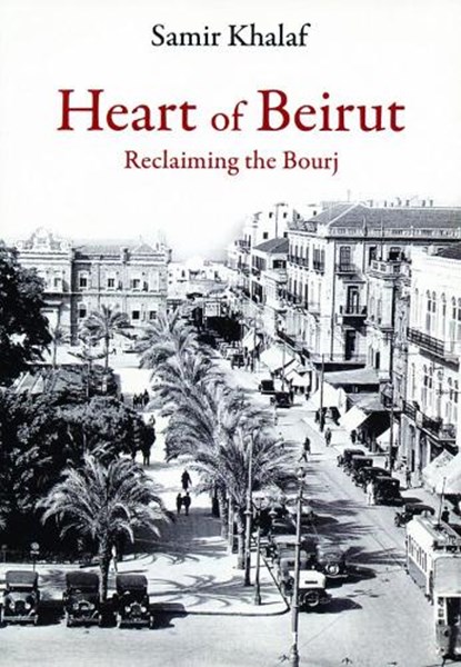 Heart of Beirut, Samir Khalaf - Paperback - 9780863565427