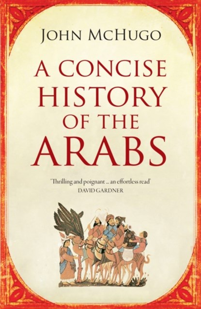 A Concise History of the Arabs, John McHugo - Paperback - 9780863567421