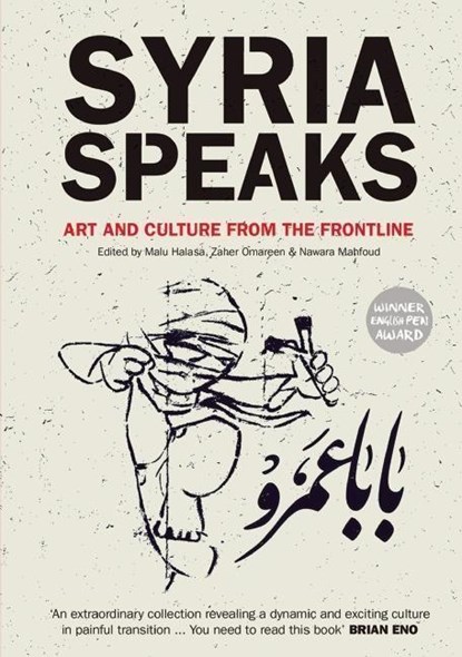 Syria Speaks, Malu Halasa ; Nawara Mahfoud ; Zaher Omareen - Paperback - 9780863567872