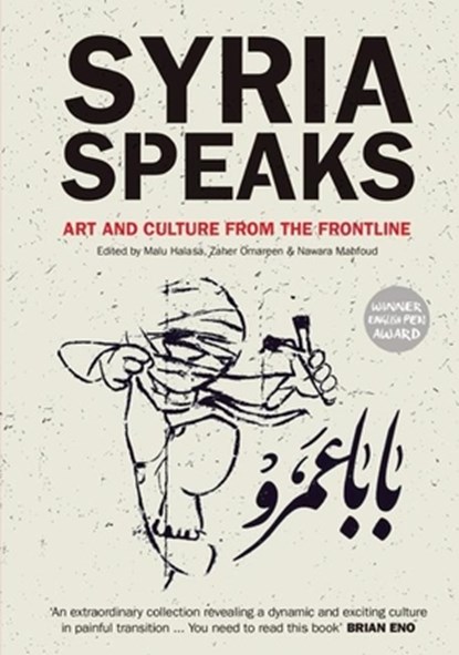 Syria Speaks, Malu Halasa ; Nawara Mahfoud ; Zaher Omareen - Paperback - 9780863567872