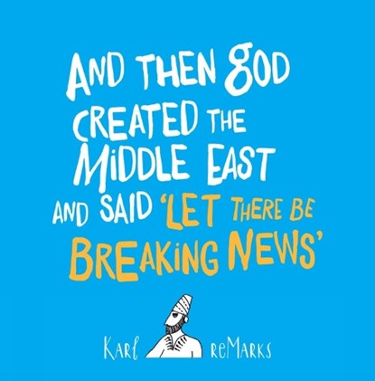 And Then God Created the Middle East and Said “Let There Be Breaking News”, Karl reMarks - Paperback - 9780863569029