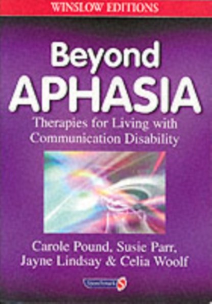 Beyond Aphasia, Carole Pound ; Susie Parr ; Jayne Lindsay ; Celia Woolf - Paperback - 9780863883477
