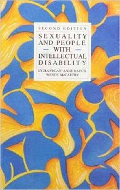 Sexuality and People with Intellectual Disability, MCCARTHY,  Wendy ; Fegan, Lydia ; Rauch, Anne - Paperback - 9780864330741
