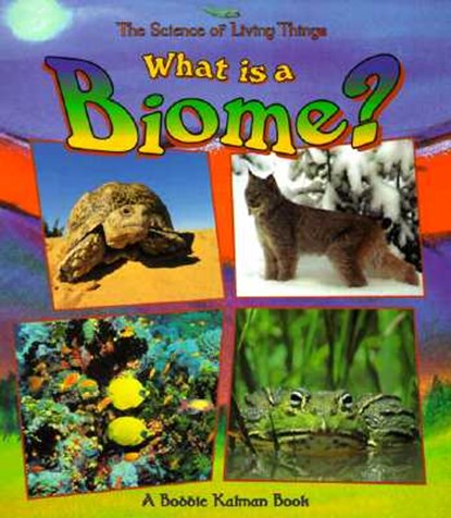 What Is A Biome?, Bobbie Kalman - Paperback - 9780865058873