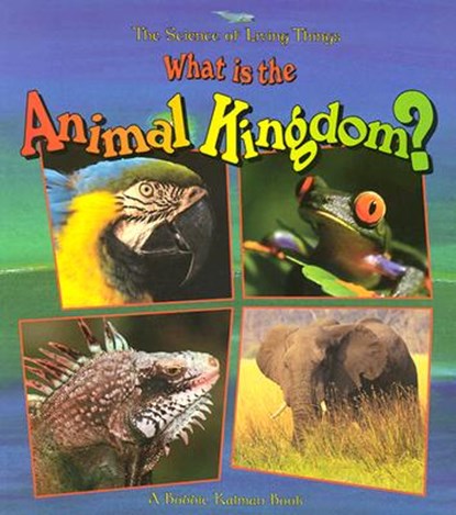 What Is the Animal Kingdom?, Bobbie Kalman - Paperback - 9780865058897