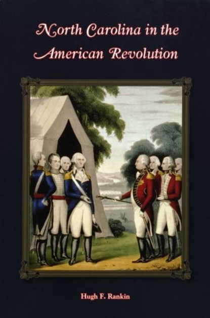 North Carolina in the American Revolution, Hugh F. Rankin - Paperback - 9780865260917