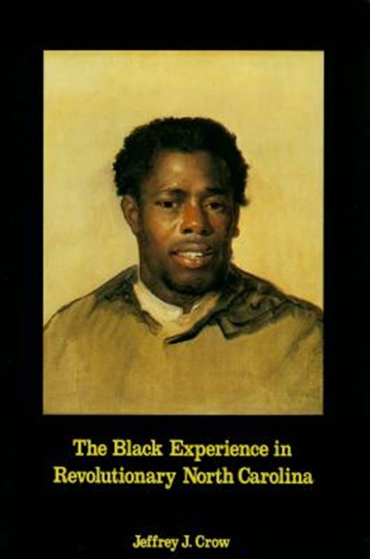 Black Experience in Revolutionary North Carolina, Jeffrey J. Crow - Paperback - 9780865261235