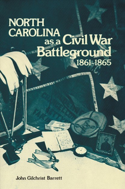 North Carolina as a Civil War Battleground, 1861-1865, John G. Barrett - Paperback - 9780865263086
