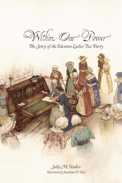 Within Our Power: The Story of the Edenton Ladies' Tea Party, Sally Walker - Gebonden - 9780865265066