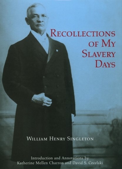 Recollections of My Slavery Days, William Henry Singleton - Paperback - 9780865265103