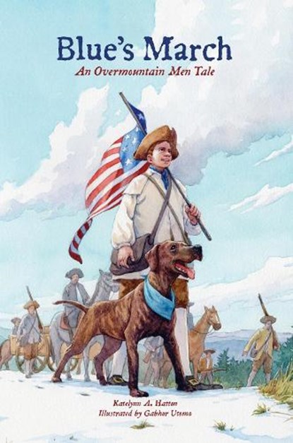 Blue's March: An Overmountain Men Tale, Katelynn A. Hatton - Gebonden - 9780865265141