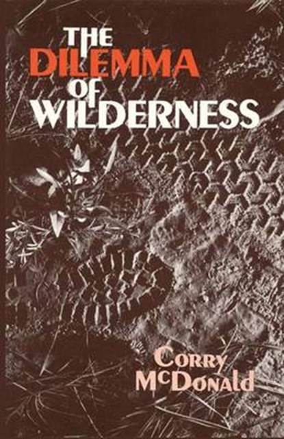The Dilemma of Wilderness, Corry McDonald - Paperback - 9780865340886