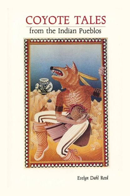 Coyote Tales from the Indian Pueblos, Evelyn Dahl Reed - Paperback - 9780865340947