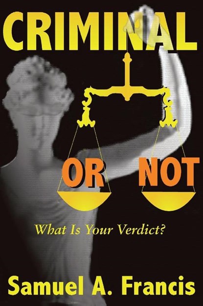 Criminal or Not, Samuel A Francis - Paperback - 9780865343580