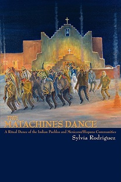 The Matachines Dance, Sylvia Rodriguez - Paperback - 9780865346345