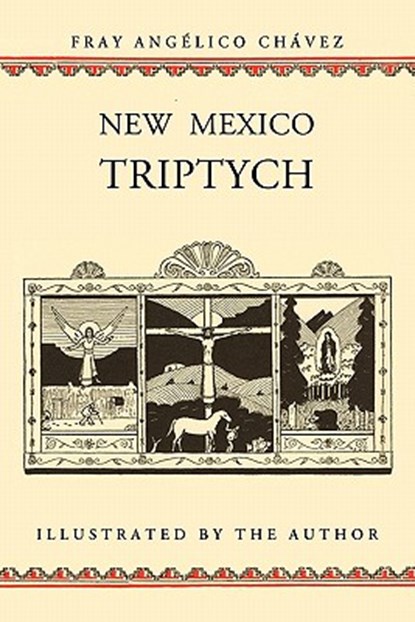 New Mexico Triptych, Angelico Chavez ; Fray Angelico Chavez - Paperback - 9780865347717