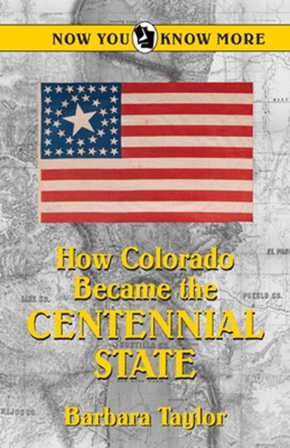 How Colorado Became the Centennial State, Barbara Taylor - Paperback - 9780865412729