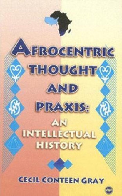 Afrocentric Thought And Praxis, Cecil Conteen Gray - Paperback - 9780865438262
