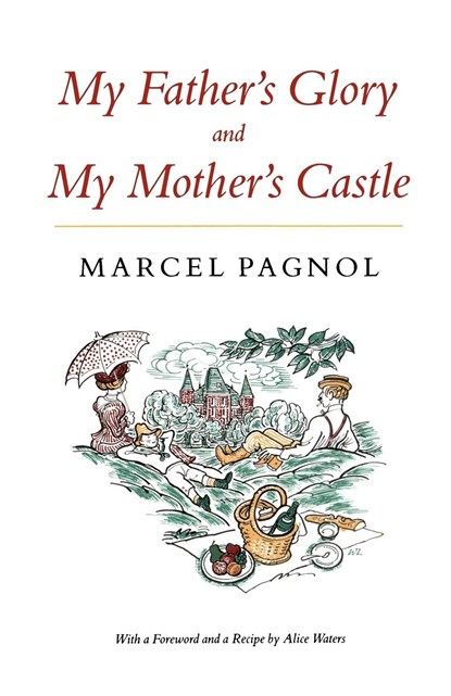 My Father's Glory & My Mother's Castle, Marcel Pagnol - Paperback - 9780865472570