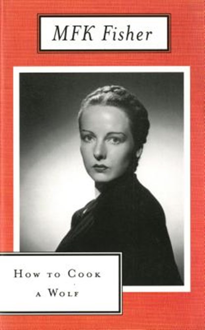 How to Cook a Wolf, M. F. K. Fisher - Paperback - 9780865473362