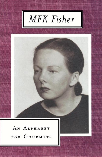 An Alphabet for Gourmets, M. F. K. Fisher - Paperback - 9780865473911