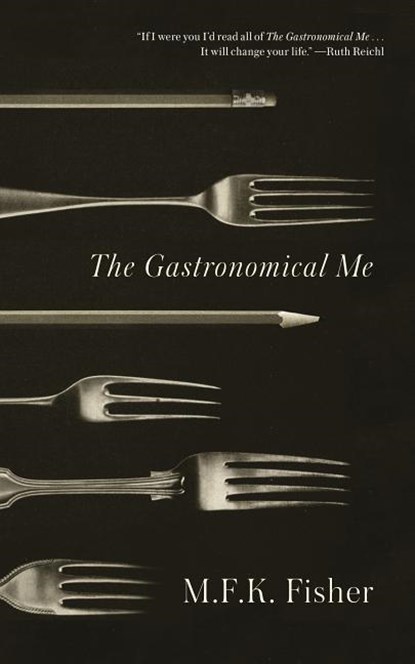 The Gastronomical ME, M. F. K. Fisher - Paperback - 9780865473928