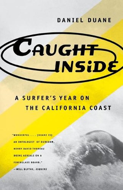 Caught inside: a Surfer's Year on the California Coast, Daniel Duane - Paperback - 9780865475090