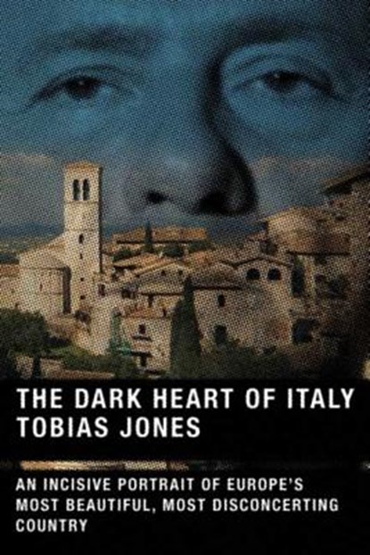 The Dark Heart of Italy, Tobias Jones - Paperback - 9780865477247