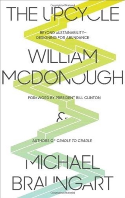 The Upcycle, William McDonough ; Michael Braungart - Paperback - 9780865477483