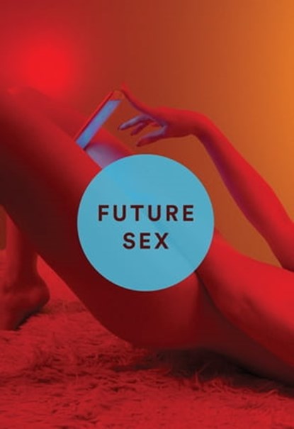 Future Sex, Emily Witt - Ebook - 9780865478800