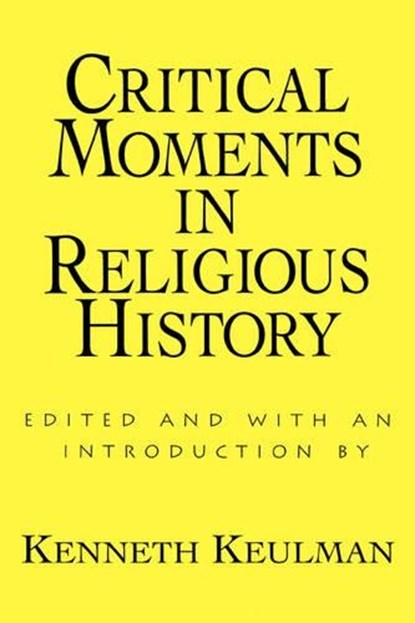 Critical Moments in Religious History, Kenneth Keulman - Gebonden - 9780865544116