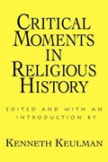 Critical Moments in Religious History | Kenneth Keulman | 