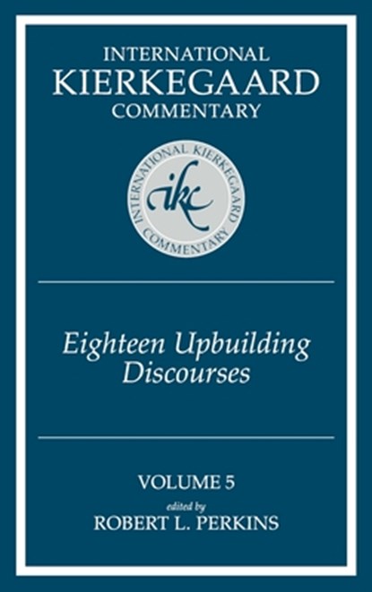 Ikc 5 Eighteen Upbuilding Discourses: Eighteen Upbuilding Discourses (H654/Mrc), Robert L. Perkins - Gebonden - 9780865548794