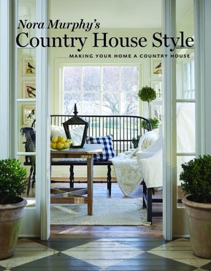 Nora Murphy's Country House Style, Nora Murphy ; Deborah Golden - Gebonden Gebonden - 9780865653542