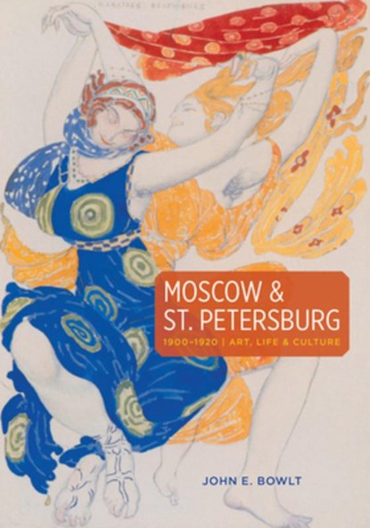 Moscow & St. Petersburg 1900-1920: Art, Life & Culture of the Russian Silver Age, John E. Bowlt - Paperback - 9780865653788