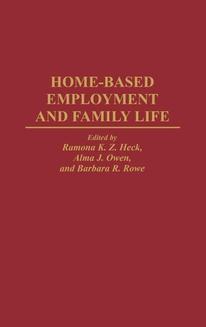 Home-Based Employment and Family Life, Ramona Z. Heck ; Alma J. Owen ; Barbara R. Rowe - Gebonden - 9780865692145