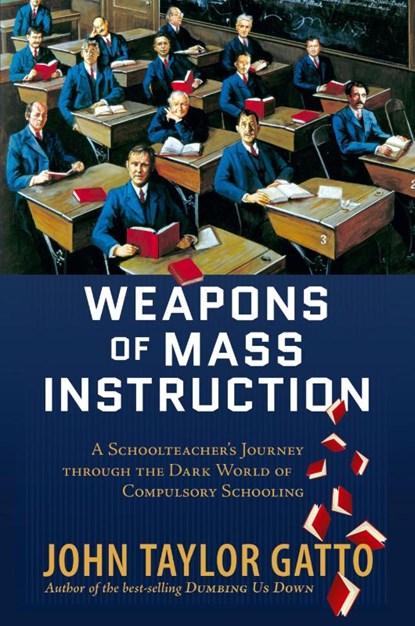 Weapons of Mass Instruction, John Taylor Gatto - Paperback - 9780865716698