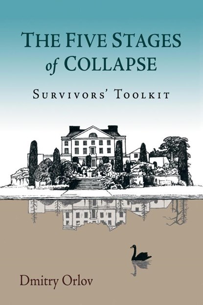 The Five Stages of Collapse, Dmitry Orlov - Paperback - 9780865717367