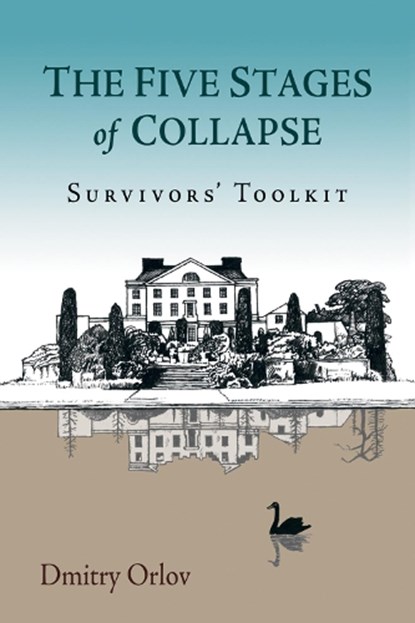 The Five Stages of Collapse, Dmitry Orlov - Paperback - 9780865717367