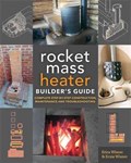 The Rocket Mass Heater Builder's Guide | Wisner, Erica ; Wisner, Ernie | 
